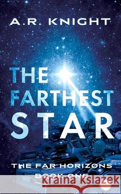 The Farthest Star A. R. Knight 9781946554659 Black Key Books LLC