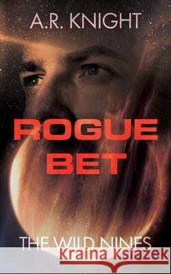 Rogue Bet A. R. Knight 9781946554666 Black Key Books LLC