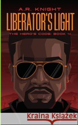 Liberator's Light A. R. Knight Kay Renolds 9781946554802 Black Key Books LLC