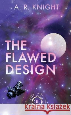 The Flawed Design A R Knight 9781946554826 Black Key Books LLC