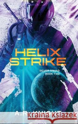 Helix Strike A. R. Knight 9781946554871 Black Key Books LLC