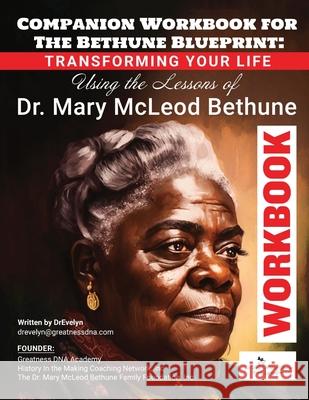 The Bethune Blueprint Workbook: A Companion to Your Journey of Transformation Drevelyn Bethune John-Mark McLeod 9781946566201 Bethune Group