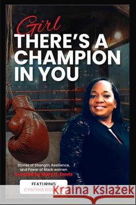Girl, There's A Champion In You Featuring Cynthia Holmes Mary H. Davis Cynthia Holmes 9781946566362 Bethune Group