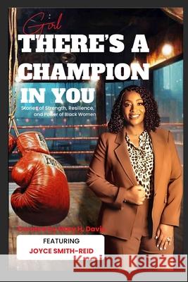 Girl, There's A Champion In You Featuring Author Joyce Smith-Reid Joyce Smith-Reid Mary H. Davis 9781946566386 Bethune Group