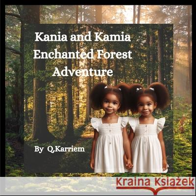 Kania and Kamia Enchanted Forest Adventure Qaedah Karriem Serwa Tuponile 9781946566393 Bethune Publishing House, Inc.