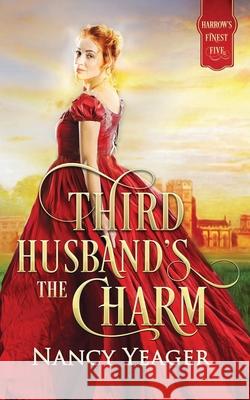 Third Husband's the Charm: Harrow's Finest Five Series Nancy Yeager 9781946574077 Nyb Publishing