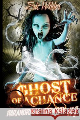 Ghost of a Chance Eric Wilder 9781946576019