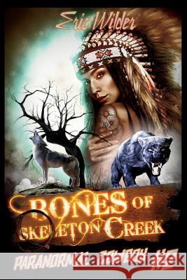 Bones of Skeleton Creek Eric Wilder, Andres Grau 9781946576026 Gondwana Press