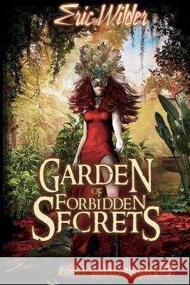 Garden of Forbidden Secrets Eric Wilder 9781946576071 Gondwana Press