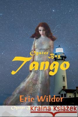 Oyster Bay Tango Eric Wilder 9781946576156 Gondwana Press