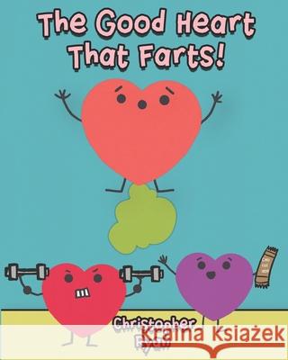 The Good Heart That Farts! Christopher Ryan 9781946577146