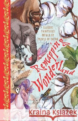 Remapping Wonderland: Classic Fairytales Retold by People of Color Azure Arther, Suh Young Choi, Angelica Esquivel 9781946580160 Alternating Current