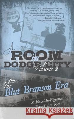 A Room in Dodge City 2: The Blut Branson Era David Leo Rice, Hosho McCreesh, Alternating Current 9781946580214 Alternating Current