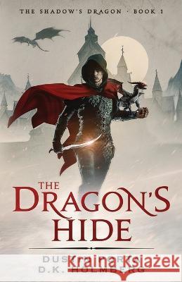 The Dragon's Hide D K Holmberg Dustin Porta  9781946586049 Ash Publishing