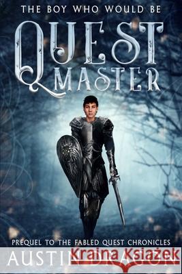 Quest Master: Prequel to the Fabled Quest Chronicles Austin Dragon 9781946590084