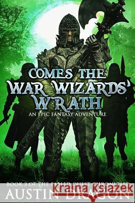 Comes the War Wizards' Wrath: Fabled Quest Chronicles (Book 3): An Epic Fantasy Adventure Austin Dragon 9781946590831