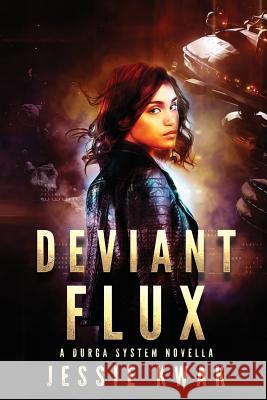 Deviant Flux: A Durga System Novella Jessie Kwak 9781946592057