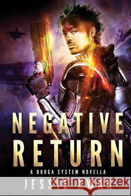 Negative Return: A Durga System Novella Jessie Kwak 9781946592071