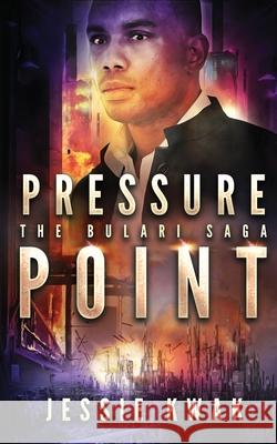 Pressure Point: The Bulari Saga Jessie Kwak 9781946592170