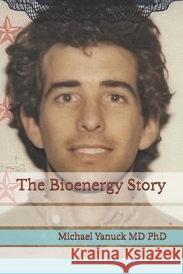 The Bioenergy Story Michael Yanuck 9781946600134