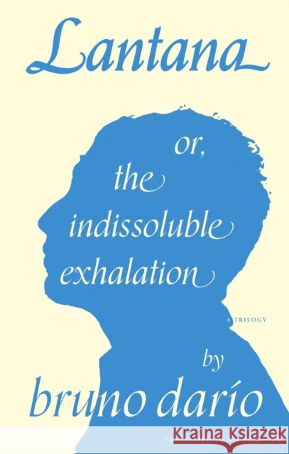 Lantana or, the Indissoluble Exhalation bruno dario 9781946604163