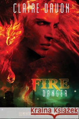 Fire Danger Claire Davon 9781946621030 Claire Davon