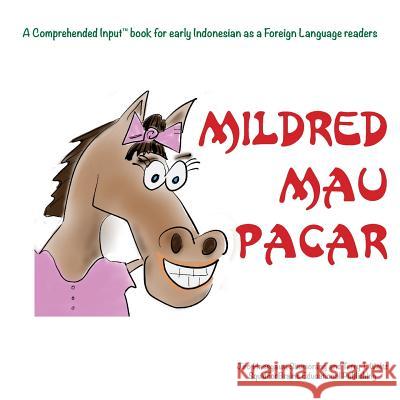 Mildred Mau Pacar: For new readers of Indonesian as a Second/Foreign Language Jiro H Situmorang, Terry T Waltz, Terry T Waltz 9781946626189 Squid for Brains