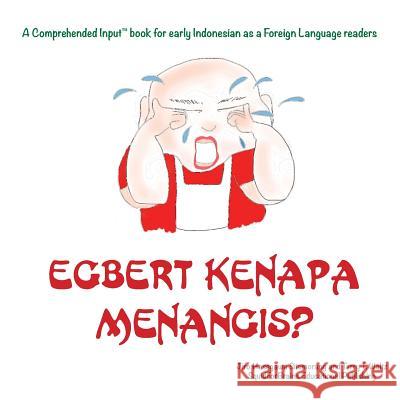 Egbert Kenapa Menangis?: For new readers of Indonesian as a Second/Foreign Language Situmorang, Jiro H. 9781946626196 Squid for Brains