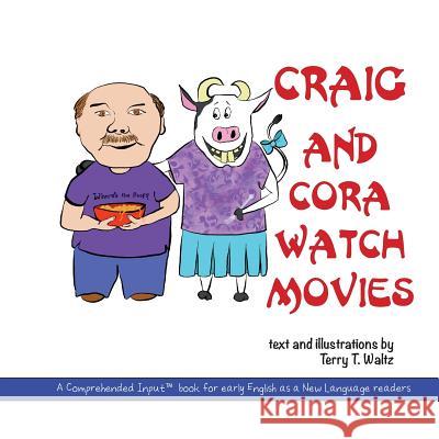 Craig and Cora Watch Movies Terry T. Waltz Terry T. Waltz 9781946626523 Squid for Brains