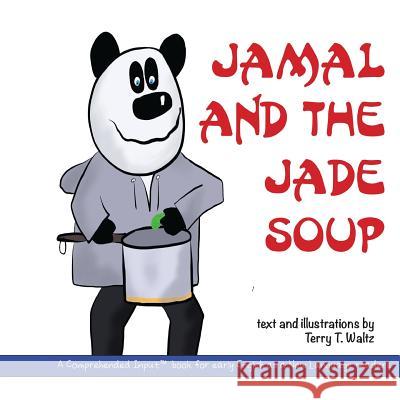 Jamal and the Jade Soup Terry T. Waltz Terry T. Waltz 9781946626608 Squid for Brains