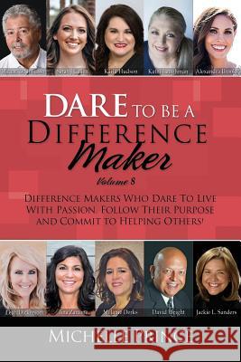 Dare To Be A Difference Maker Volume 8 Michelle Prince 9781946629241