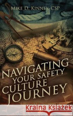 Navigating Your Safety Culture Journey Mike D Kinney 9781946629555 Performance Publishing Group