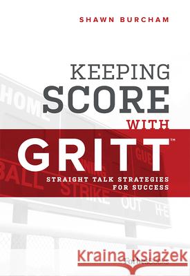 Keeping Score with Gritt: Straight Talk Strategies for Success Shawn Burcham 9781946633538 Forbesbooks