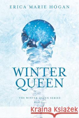 Winter Queen Erica Marie Hogan 9781946638540