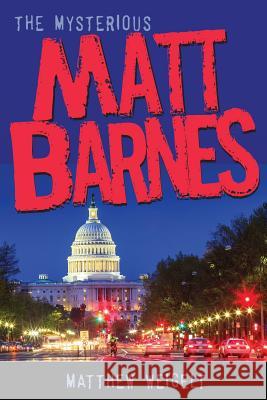 The Mysterious Matt Barnes Matthew Weigelt 9781946638861 Elk Lake Publishing Inc