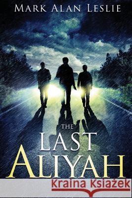 The Last Aliyah Mark Alan Leslie 9781946638892 Elk Lake Publishing Inc