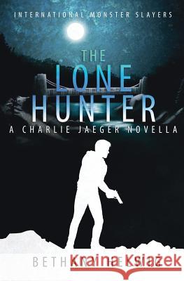 The Lone Hunter Bethany Helwig 9781946639141 Brightway Books