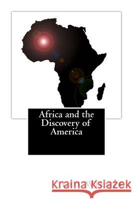 Africa and the Discovery of America Leo Wiener 9781946640024 Press Publication