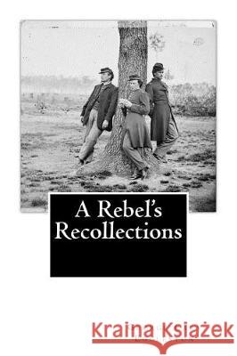 A Rebel's Recollections George Cary Eggleston 9781946640178 Historic Publishing