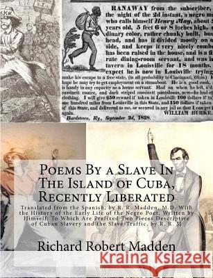 Poems By a Slave In The Island of Cuba, Recently Liberated: Translated from the Spanish, by R. R. Madden, M.D. With the History of the Early Life of t Manzano, Juan Francisco 9781946640956 Historic Publishing
