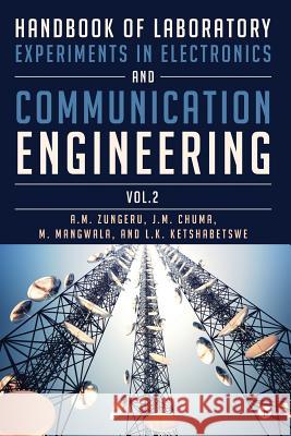 Handbook of Laboratory Experiments in Electronics and Communication Engineering: Vol. 2 A. M. Zungeru                            J. M. Chuma                              M. Mangwala 9781946641151 Notion Press, Inc.