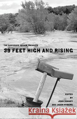 The Gasconade Review Presents: 39 Feet High and Rising Jason Ryberg John Dorsey 9781946642318 Spartan Press