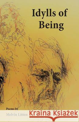 Idylls of Being Melvin Litton 9781946642738