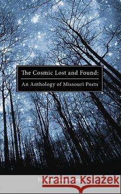 The Cosmic Lost and Found: An Anthology of Missouri Poets Ryberg, Jason 9781946642974