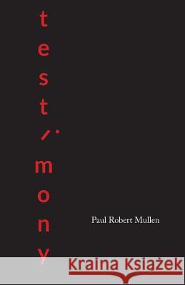 testimony: a collection Mullen, Paul Robert 9781946647153 Coyote Creek Books