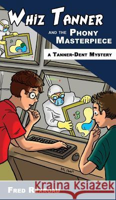 Whiz Tanner and the Phony Masterpiece Fred Rexroad Alexander T. Lee 9781946650023 Awesome Quest Mysteries