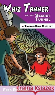 Whiz Tanner and the Secret Tunnel Fred Rexroad Alexander T. Lee 9781946650047 Awesome Quest Mysteries