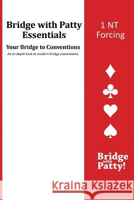 1NT Forcing: Bridge with Patty Essentials Tucker, Patty 9781946652003 Bridge with Patty