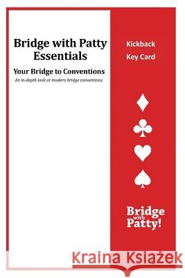 Kickback Key Card: Bridge with Patty Essentials: Kickback Key Card Patty Tucker 9781946652133 Bridge with Patty