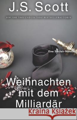 Weihnachten mit dem Milliardär: Eine Sinclair-Novelle Heinzel, Ute 9781946660343 Golden Unicorn Enterprises, Inc.